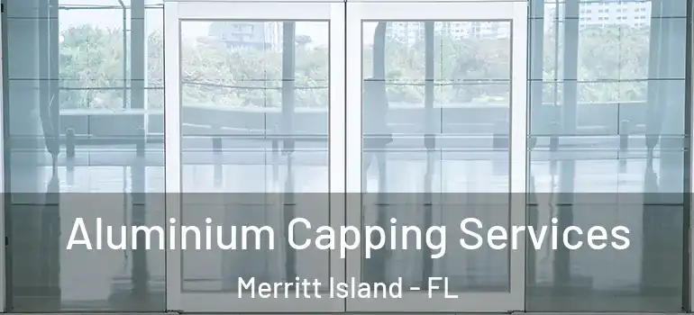  Aluminium Capping Services Merritt Island - FL