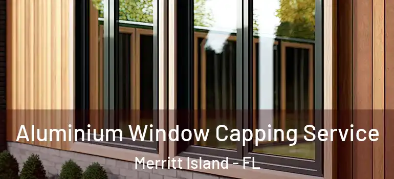  Aluminium Window Capping Service Merritt Island - FL