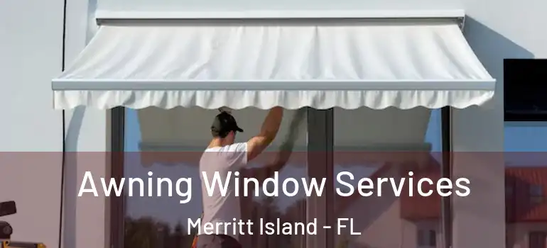  Awning Window Services Merritt Island - FL