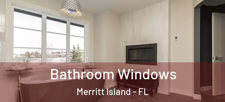  Bathroom Windows Merritt Island - FL