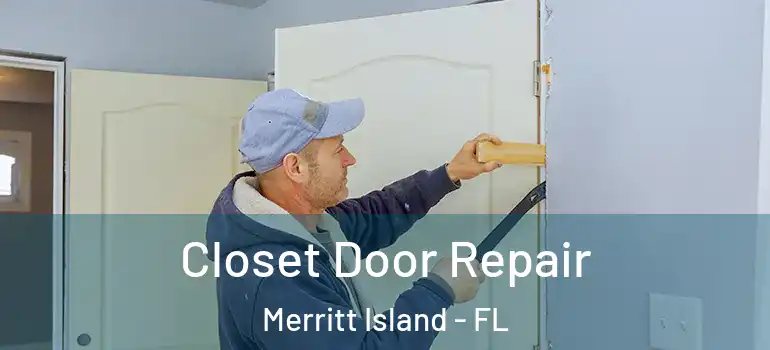  Closet Door Repair Merritt Island - FL