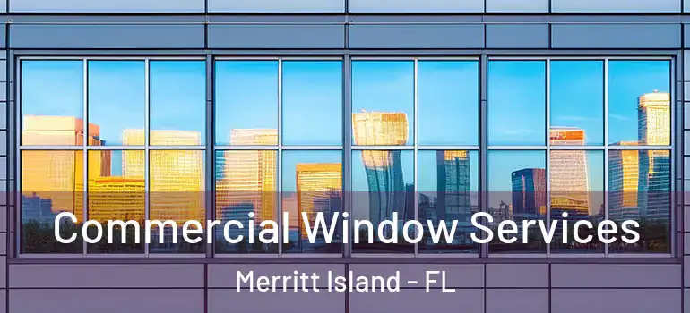  Commercial Window Services Merritt Island - FL