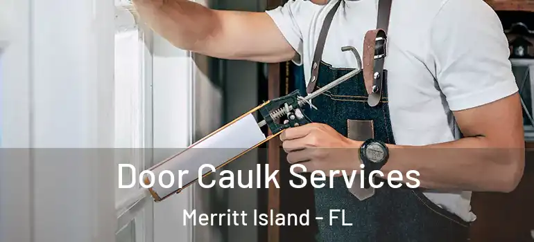  Door Caulk Services Merritt Island - FL