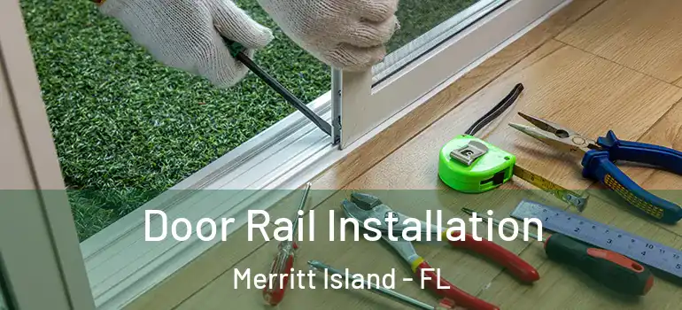  Door Rail Installation Merritt Island - FL