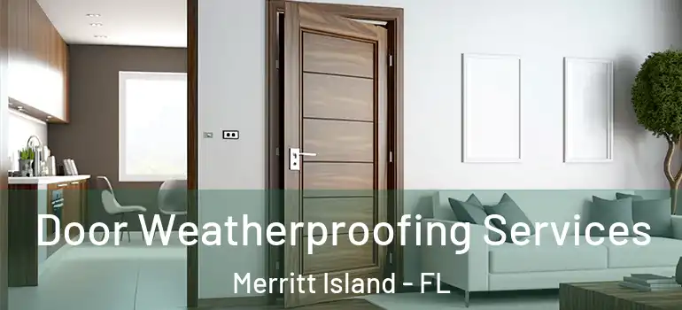  Door Weatherproofing Services Merritt Island - FL