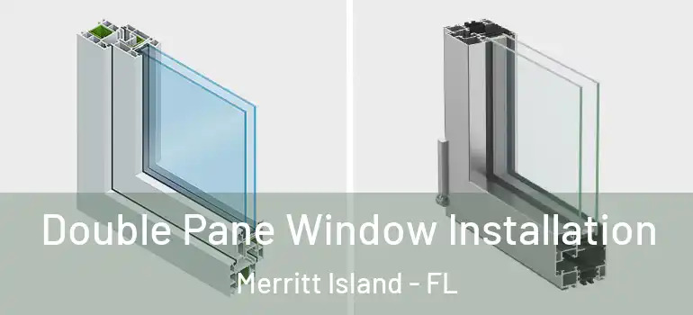  Double Pane Window Installation Merritt Island - FL