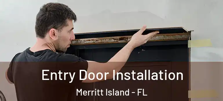  Entry Door Installation Merritt Island - FL