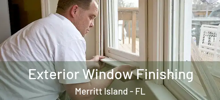  Exterior Window Finishing Merritt Island - FL