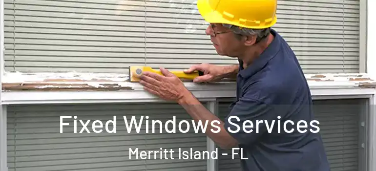 Fixed Windows Services Merritt Island - FL