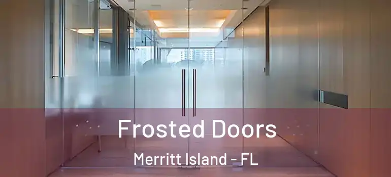  Frosted Doors Merritt Island - FL