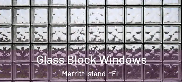  Glass Block Windows Merritt Island - FL
