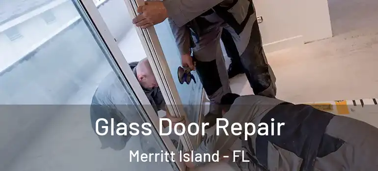  Glass Door Repair Merritt Island - FL