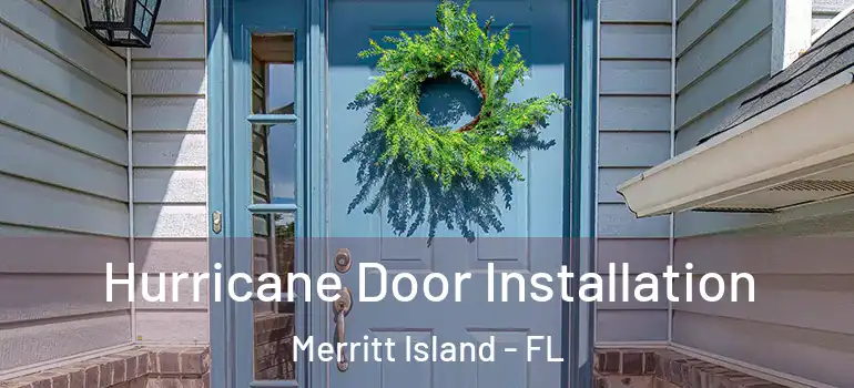  Hurricane Door Installation Merritt Island - FL
