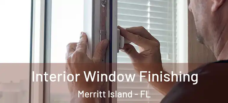  Interior Window Finishing Merritt Island - FL