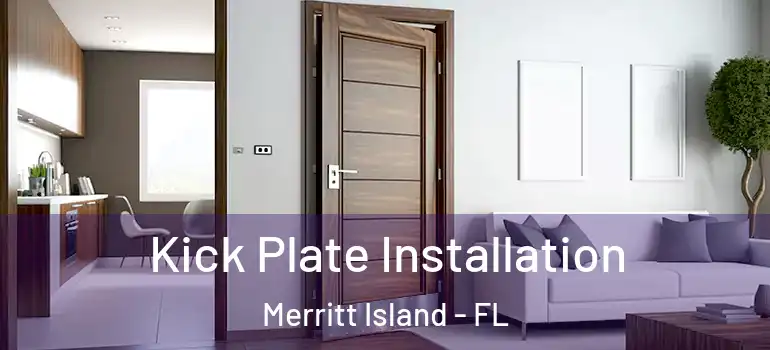  Kick Plate Installation Merritt Island - FL