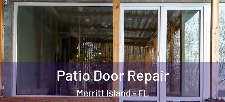  Patio Door Repair Merritt Island - FL