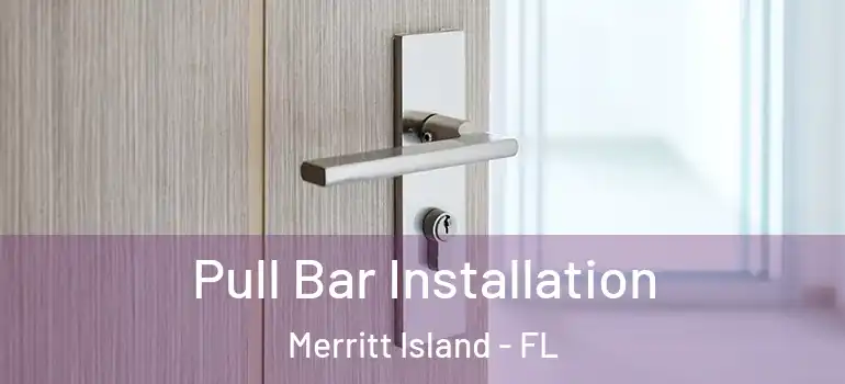  Pull Bar Installation Merritt Island - FL