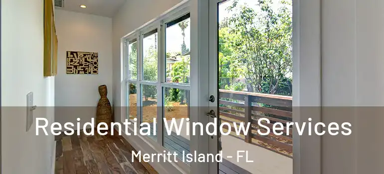  Residential Window Services Merritt Island - FL
