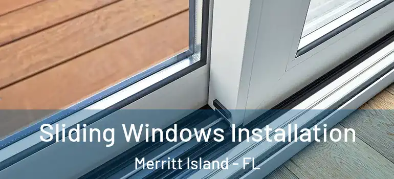  Sliding Windows Installation Merritt Island - FL