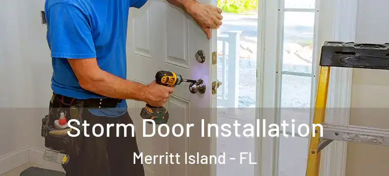  Storm Door Installation Merritt Island - FL