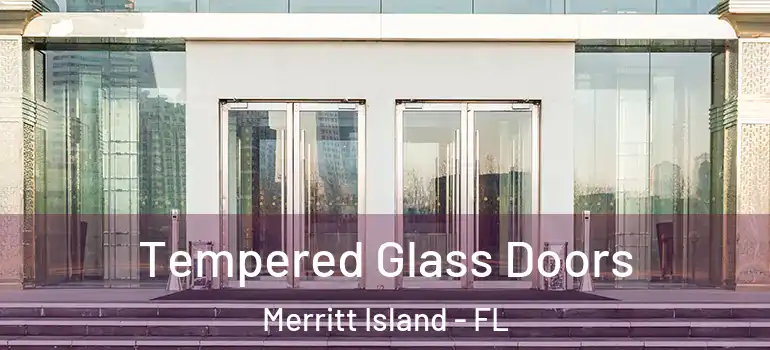  Tempered Glass Doors Merritt Island - FL