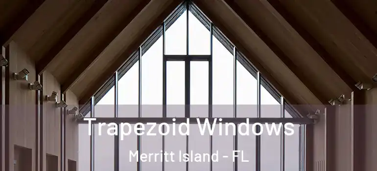  Trapezoid Windows Merritt Island - FL