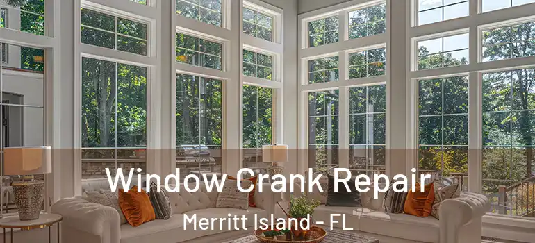  Window Crank Repair Merritt Island - FL