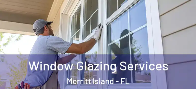  Window Glazing Services Merritt Island - FL