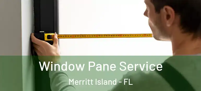  Window Pane Service Merritt Island - FL