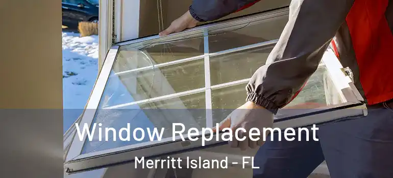  Window Replacement Merritt Island - FL