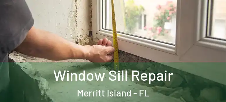  Window Sill Repair Merritt Island - FL